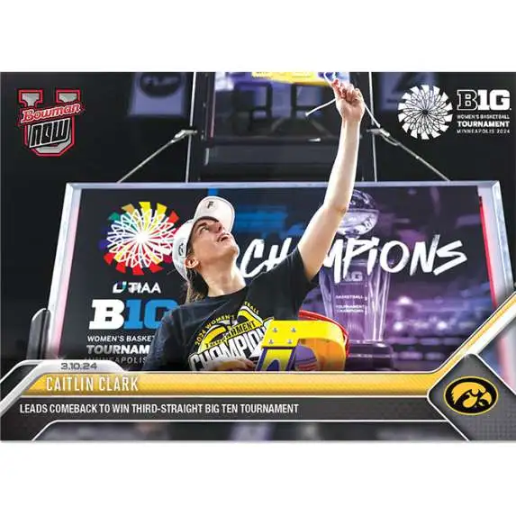 Topps Iowa Hawkeyes 2023-24 Bowman U NOW Basketball Caitlin Clark #64 [Leads Comeback to Win 3rd Straight Big Ten Championship]