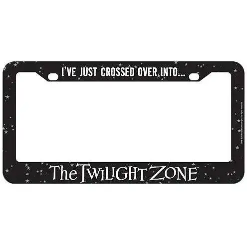 I've Just Crossed Over Into... The Twilight Zone License Plate Frame
